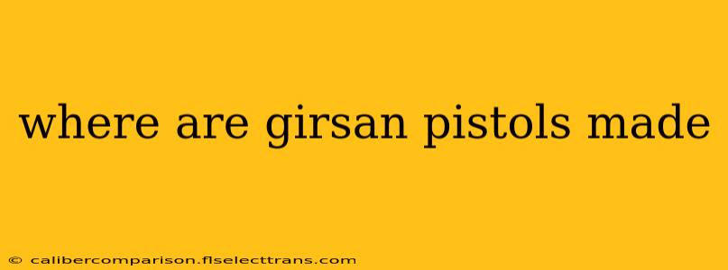 where are girsan pistols made