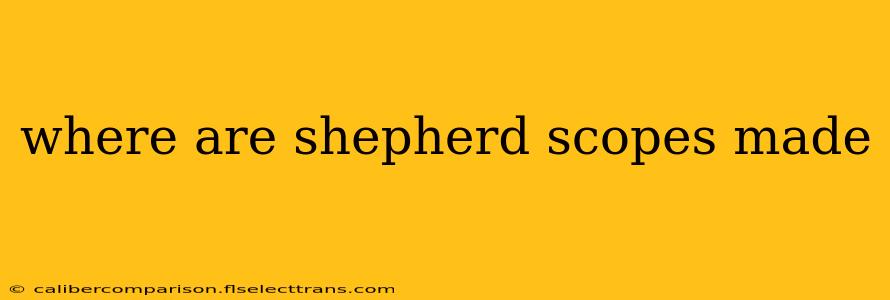 where are shepherd scopes made