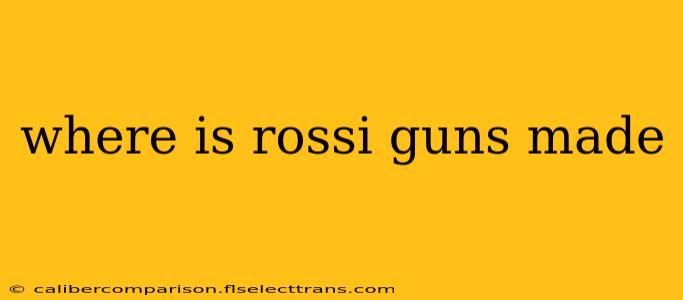 where is rossi guns made