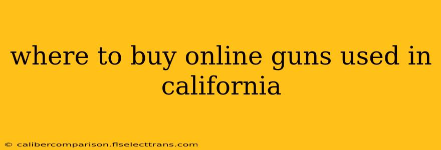 where to buy online guns used in california