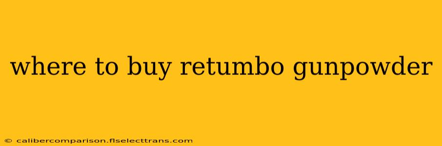 where to buy retumbo gunpowder