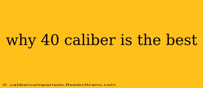 why 40 caliber is the best