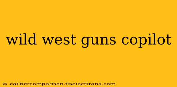 wild west guns copilot