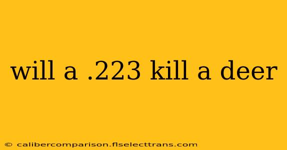 will a .223 kill a deer