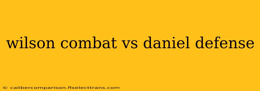 wilson combat vs daniel defense