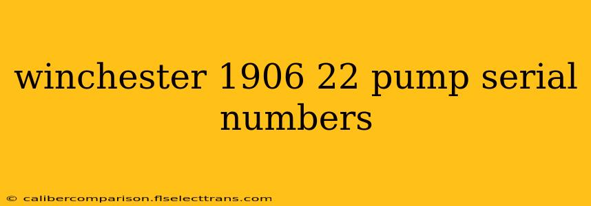 winchester 1906 22 pump serial numbers