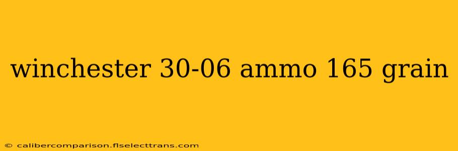 winchester 30-06 ammo 165 grain