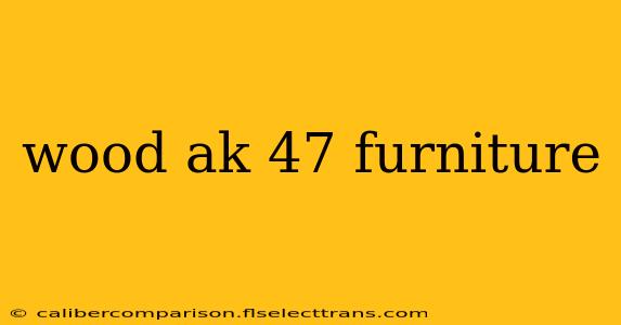 wood ak 47 furniture