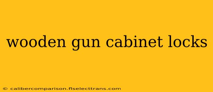 wooden gun cabinet locks