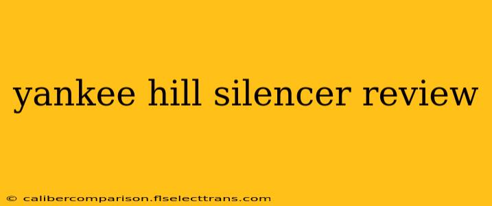 yankee hill silencer review