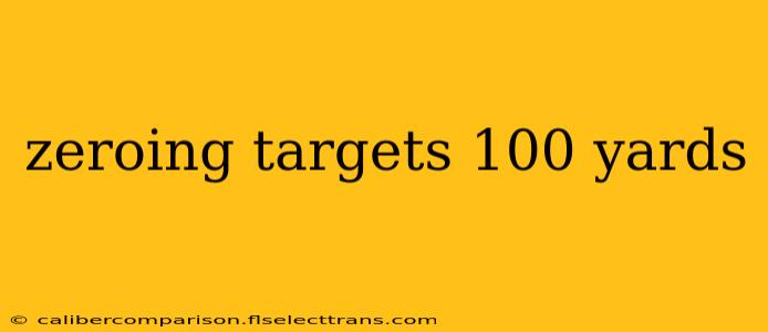 zeroing targets 100 yards